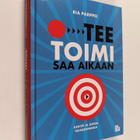 Ria Parppei : Tee, toimi, saa aikaan! : kehitä ja johda t... - pikkukuva 1
