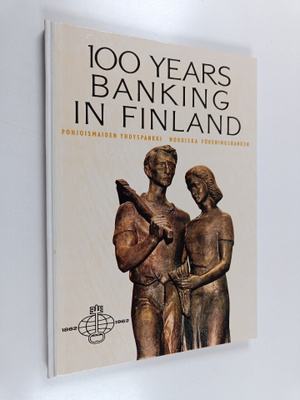Arvo Puukari : 100 Years Banking in Finland = Pohjoismaid...