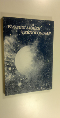 Vastuulliseen teknologiaan : puheenvuoroja tekniikasta, a...