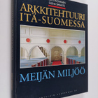 Kirsti Kovanen : Arkkitehtuuri Itä-Suomessa : meijän miljöö - pikkukuva 1