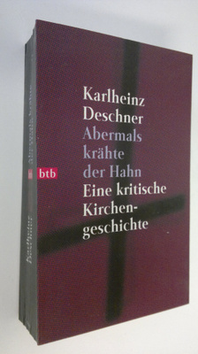 Karlheinz Deschner : Abermals krähte der Hahn : Eine krit...