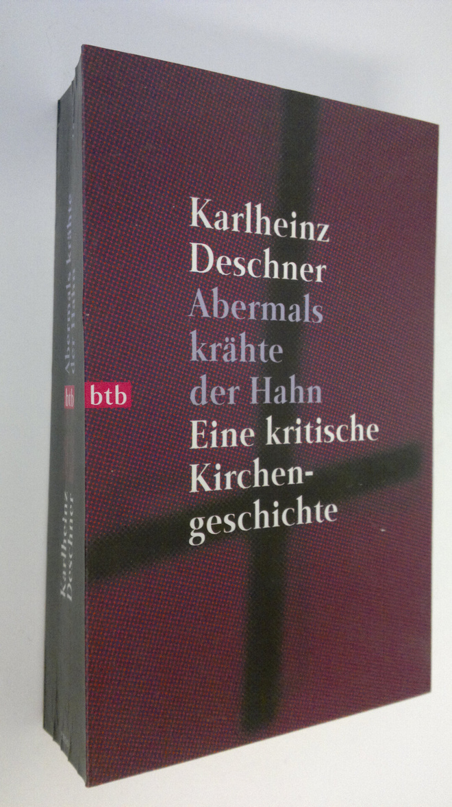 Karlheinz Deschner : Abermals krähte der Hahn : Eine krit...