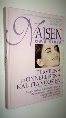 Naisen oma kirja : terveenä ja onnellisena kautta vuosien