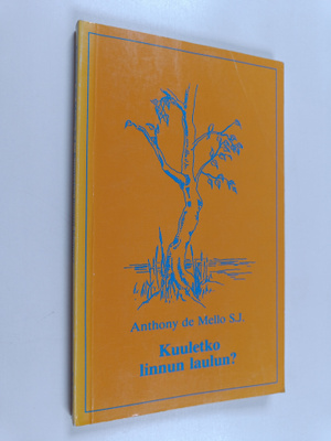 Anthony De Mello : Kuuletko linnun laulun