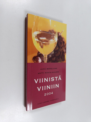 Juha Berglund : Viinistä viiniin 2004 : Viini-lehden vuos...