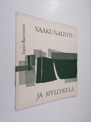 Tapio Karreinen : Vaakunalintu ja Myllykylä : kokoelma ko...