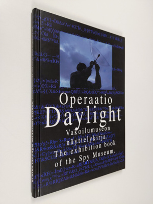 Operaatio Daylight - Vakoilumuseon näyttelykirja - The ex...