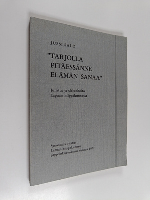 Jussi Salo : Tarjolla pitäessänne elämän sanaa : julistus...
