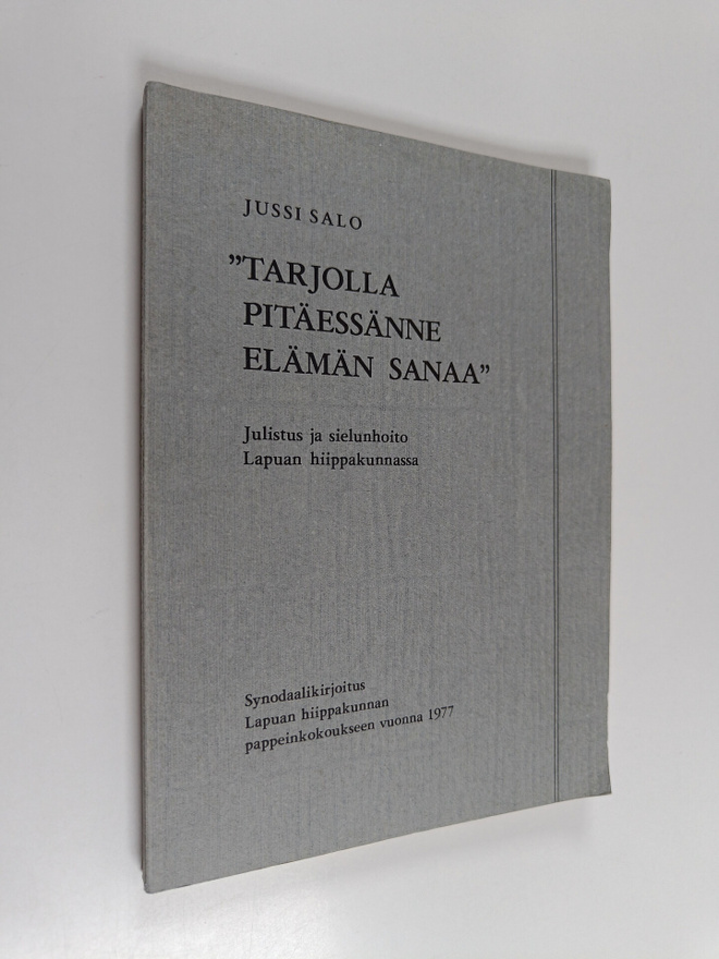 Jussi Salo : Tarjolla pitäessänne elämän sanaa : julistus...