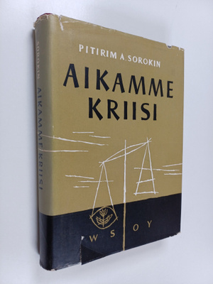 Pitirim A. Sorokin : Aikamme kriisi