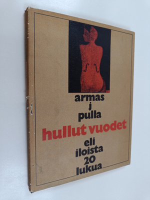 Armas J. Pulla : Hullut vuodet eli iloista 20-lukua
