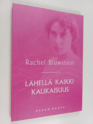 Rachel Bluwstein : Lähellä kaikki kaukaisuus