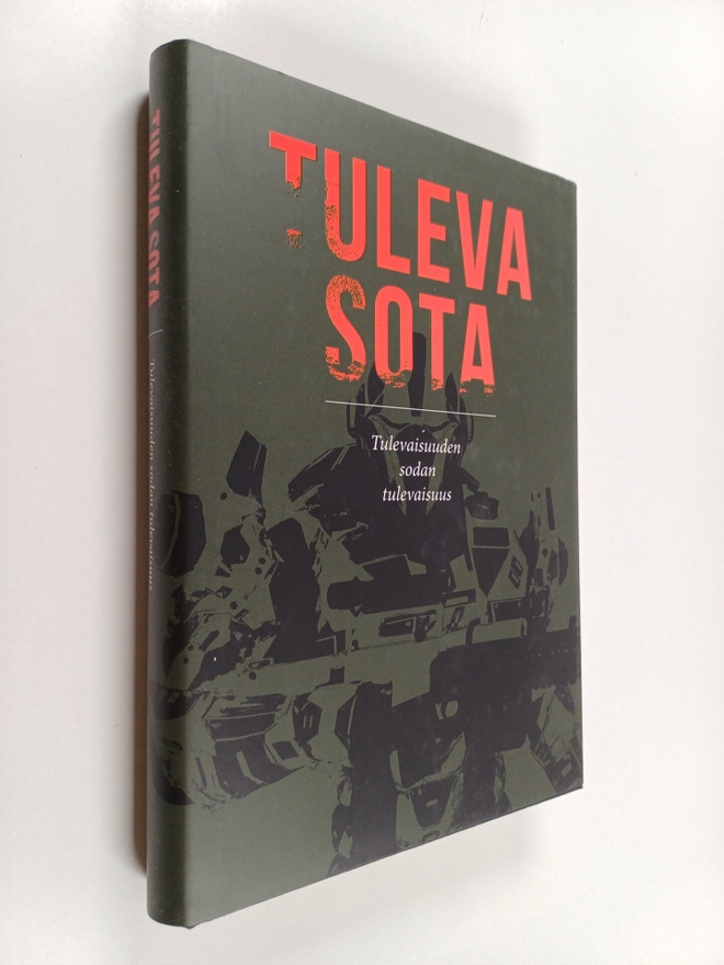 Tuleva sota : Tulevaisuuden sodan tulevaisuus