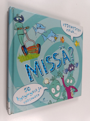 Kysymysten kirja... Missä? - : 50 kysymystä ja vastausta
