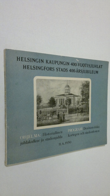 Helsingin kaupungin 400-vuotisjuhlat : ohjelma: Historial...