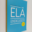 Hasse Kvist : Elä energisesti : tunnista energiavirtasi - pikkukuva 1
