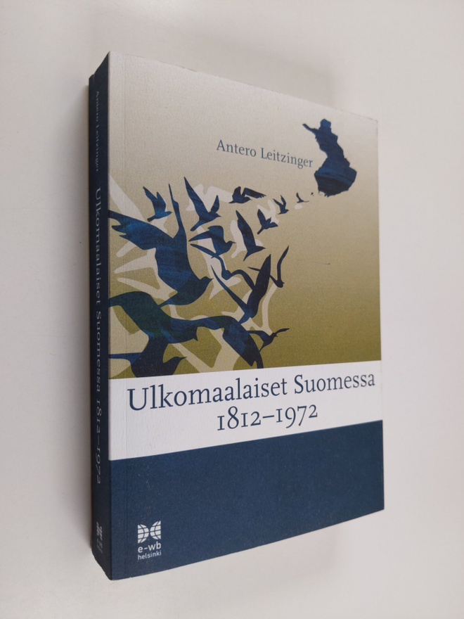 Antero Leitzinger : Ulkomaalaiset Suomessa 1812-1972