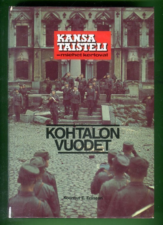 KANSA TAISTELI - MIEHET KERTOVAT KOHTALON VUODET