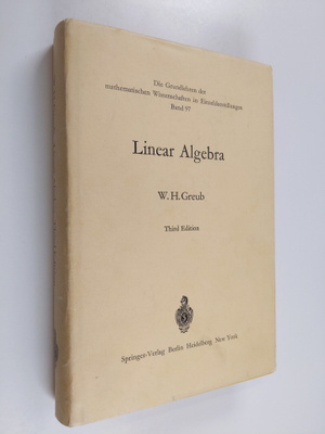 W. H. Greub : Linear Algebra