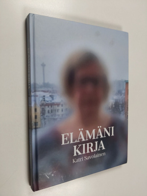 Katri Savolainen : Elämäni kirja (signeerattu, tekijän om...