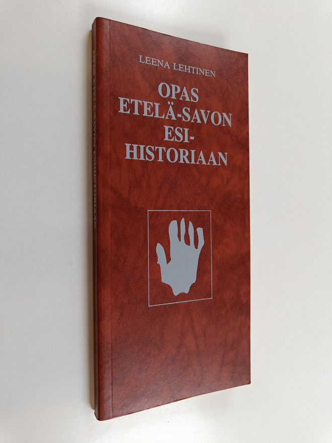 Leena Lehtinen : Opas Etelä-Savon esihistoriaan