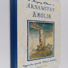 Margery Williams Bianco : Aksamitny Krolik czyli Jak zaba... - pikkukuva 1