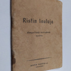 Ristin lauluja : hengellisiä kokouksia varten - pikkukuva 1