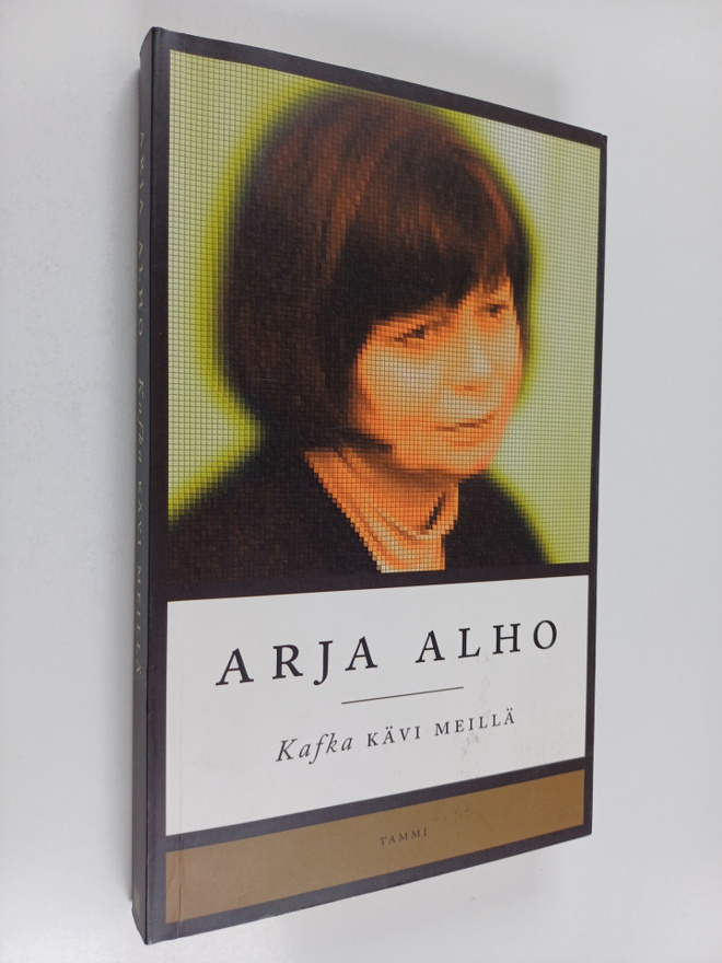 Arja Alho : Kafka kävi meillä (signeerattu)