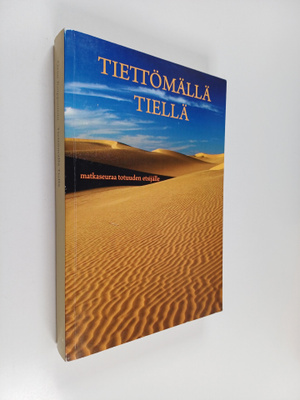 Tiettömällä tiellä : matkaseuraa totuuden etsijälle