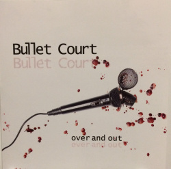 Bullet Court - Over And Out (CD)