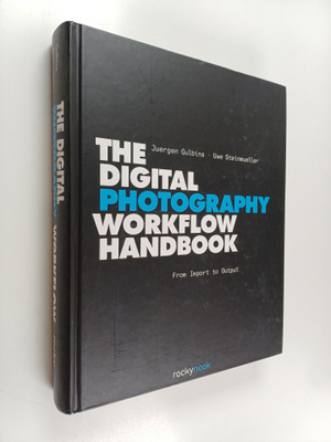 Jurgen Gulbins ym. : The Digital Photography Workflow Han...