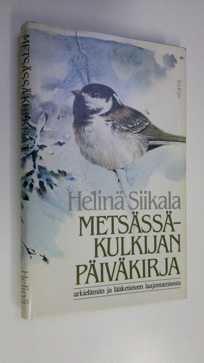 Helinä Siikala : Metsässäkulkijan päiväkirja : arkielämän...
