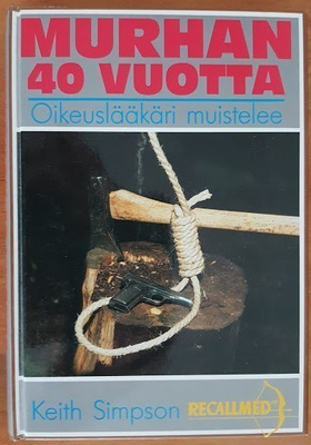 Keith Simpson: Murhan 40 vuotta - Oikeuslääkäri muistelee