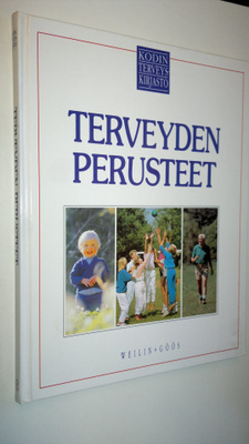 Kodin terveyskirjasto : Terveyden perusteet