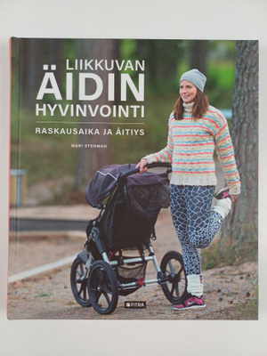 Mari Stenman : Liikkuvan äidin hyvinvointi : raskausaika ...