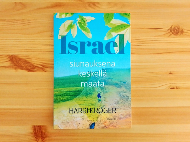 Harri Kröger: Israel siunauksena keskellä maata