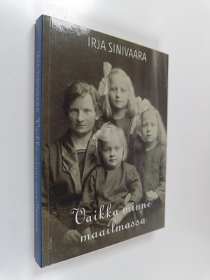 Irja Sinivaara : Vaikka minne maailmassa : elämäkertaroma...