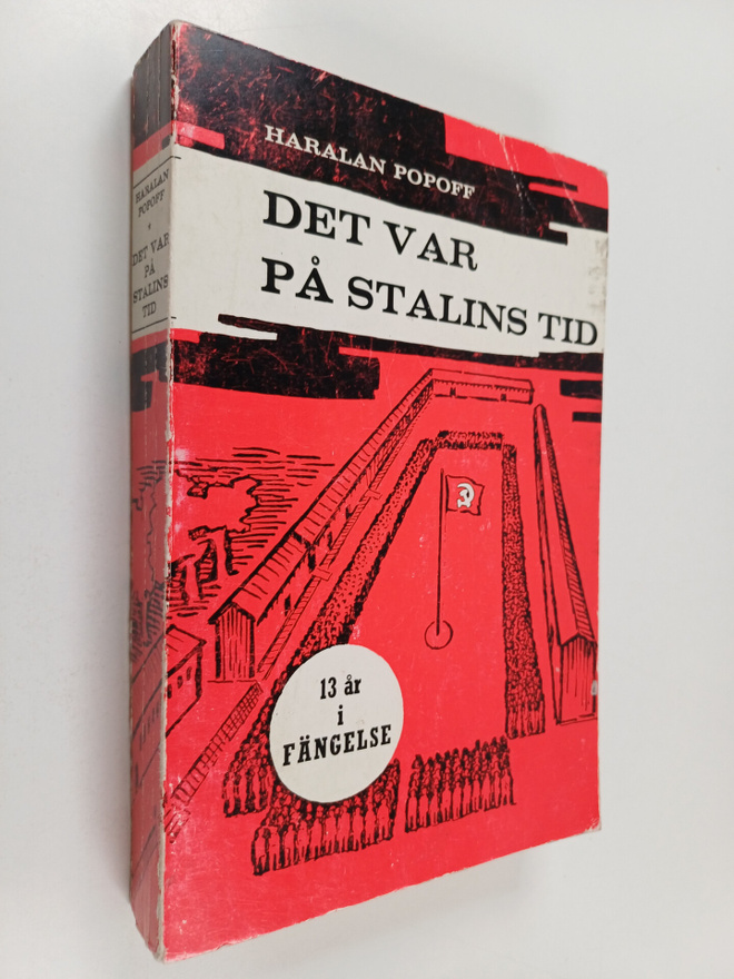 Haralan Popoff : Det var på Stalins tid : tretton år i fä...