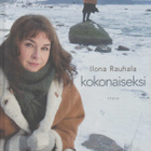 Ilona Rauhala: Kokonaiseksi - pikkukuva 1