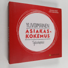 Kari Korkiakoski : Ylivoimainen asiakaskokemus : työkalup... - pikkukuva 1