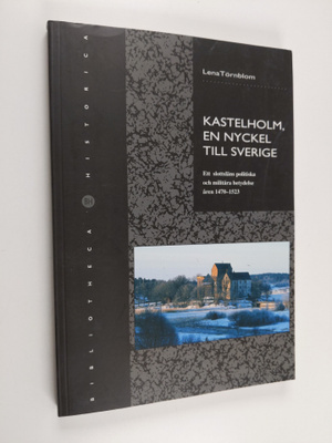 Lena Törnblom : Kastelholm, en nyckel till Sverige : ett ...