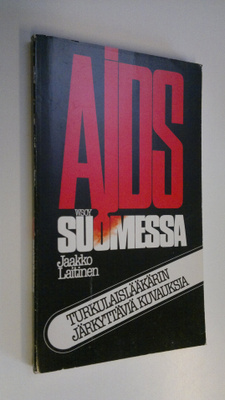 Jaakko Laitinen : AIDS Suomessa : turkulaislääkärin järky...