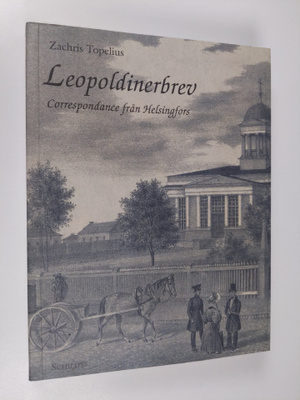 Zacharias Topelius : Leopoldinerbrev : correspondance frå...