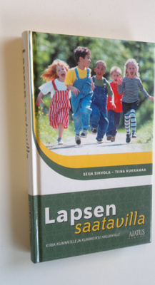 Seija Sihvola : Lapsen saatavilla : kirja kummeille ja ku...