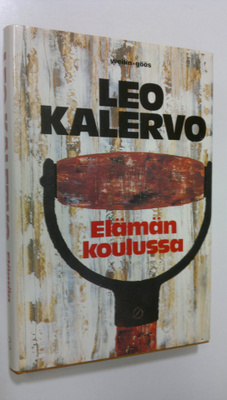 Leo Kalervo : Elämän koulussa : kertomuksia