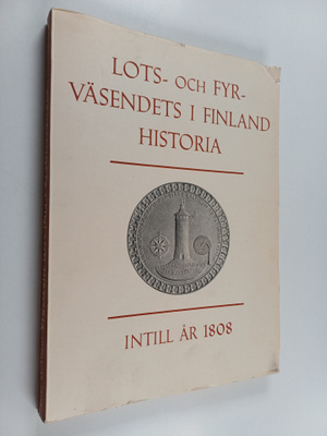 Aina Lähteenoja : Lots- och fyrväsendet i Finland histori...
