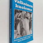 Petri Sarjanen : Valkoinen kuolema : talvisodan tarkka-am... - pikkukuva 1