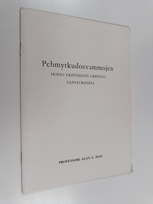 Alan L. Bass : Pehmytkudosvammojen hoito erityisesti urhe...