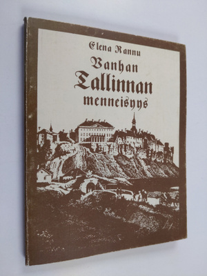 Elena Rannu : Vanhan Tallinnan menneisyys