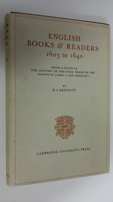 H. S. Bennett : English books & readers 1603 to 1640 : Be...